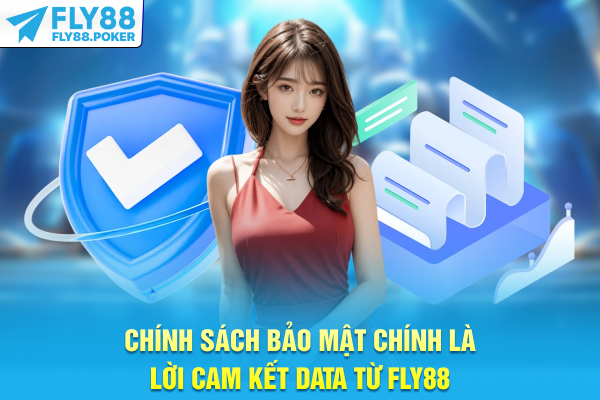 Chính sách bảo mật chính là lời cam kết data từ FLY88