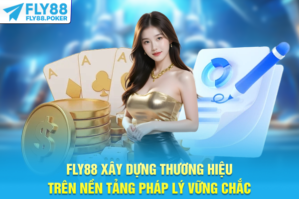 FLY88 xây dựng thương hiệu trên nền tảng pháp lý vững chắc