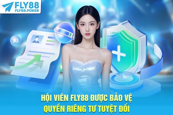 Hội viên FLY88 được bảo vệ quyền riêng tư tuyệt đối