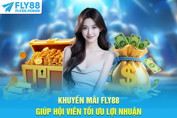 Khuyến mãi FLY88 giúp hội viên tối ưu lợi nhuận