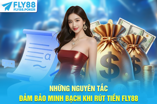 Những nguyên tắc đảm bảo minh bạch khi rút tiền FLY88